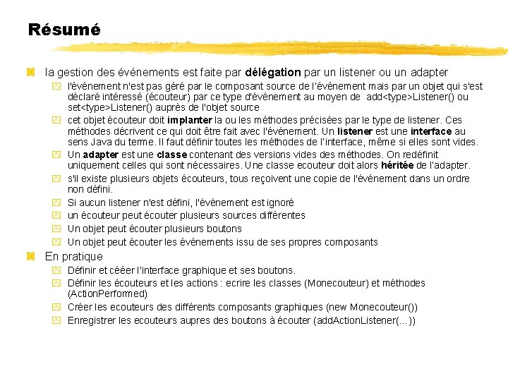 Résumé la gestion des événements est faite par délégation par un listener ou un