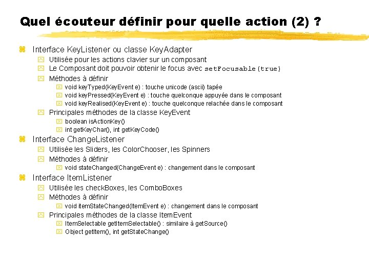 Quel écouteur définir pour quelle action (2) ? Interface Key. Listener ou classe Key.