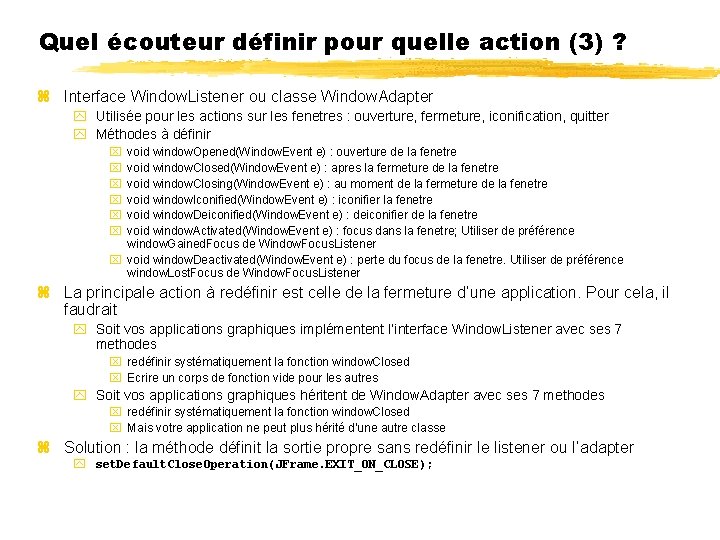 Quel écouteur définir pour quelle action (3) ? Interface Window. Listener ou classe Window.