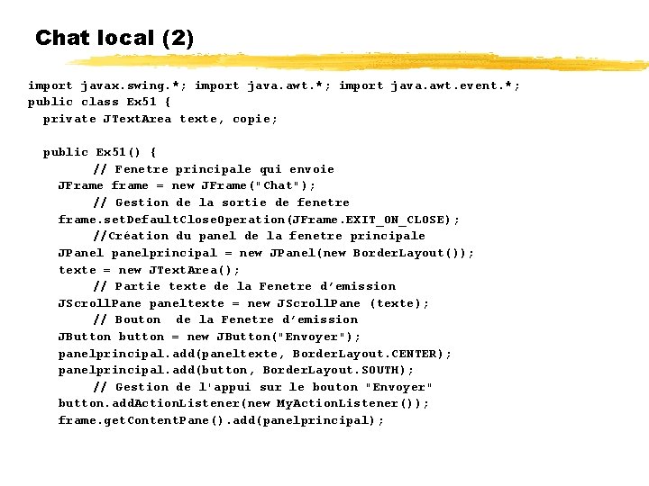 Chat local (2) import javax. swing. *; import java. awt. event. *; public class