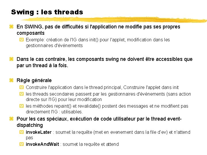 Swing : les threads En SWING, pas de difficultés si l'application ne modifie pas