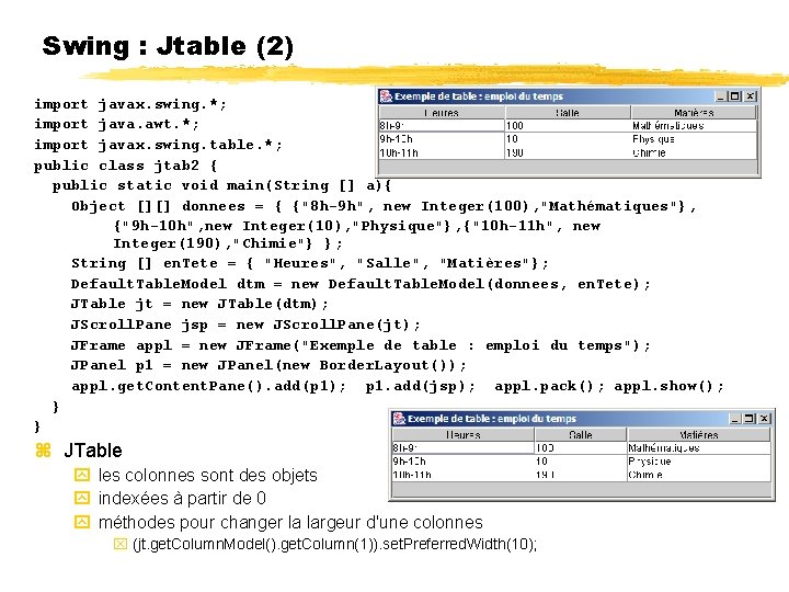 Swing : Jtable (2) import javax. swing. *; import java. awt. *; import javax.