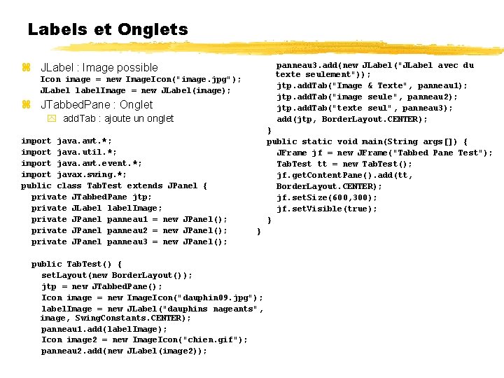 Labels et Onglets JLabel : Image possible panneau 3. add(new JLabel("JLabel avec du texte