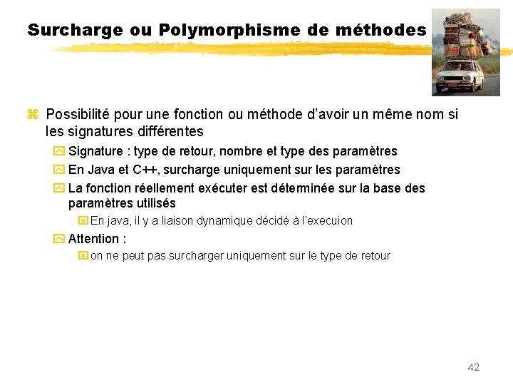 Surcharge ou Polymorphisme de méthodes : Possibilité pour une fonction ou méthode d’avoir un