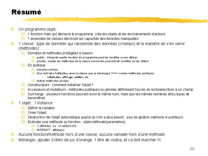 Résumé Un programme objet : 1 fonction main qui démarre le programme, crée les