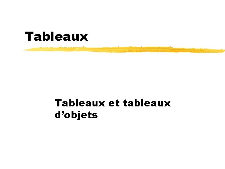 Tableaux et tableaux d’objets 