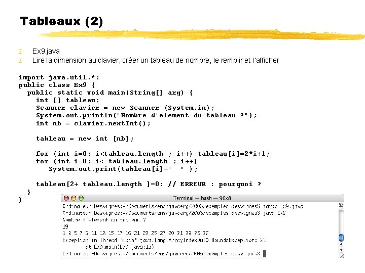 Tableaux (2) z z Ex 9. java Lire la dimension au clavier, créer un