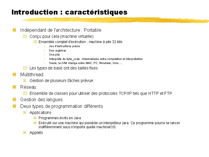 Introduction : caractéristiques Indépendant de l'architecture : Portable Conçu pour cela (machine virtuelle) Ensemble