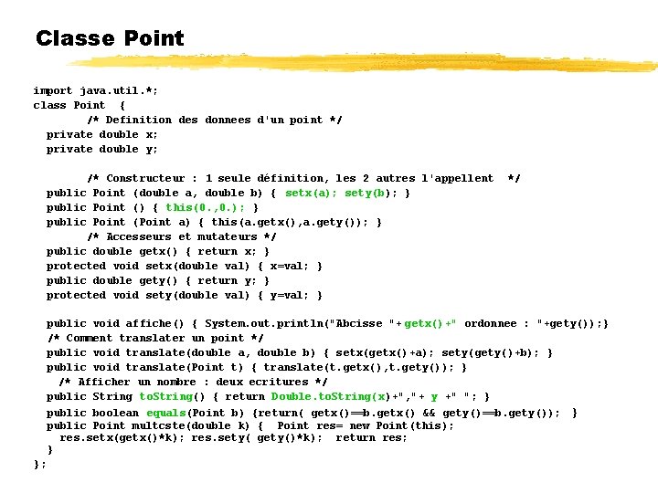 Classe Point import java. util. *; class Point { /* Definition des donnees d'un