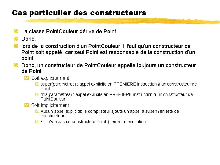 Cas particulier des constructeurs La classe Point. Couleur dérive de Point. Donc, lors de