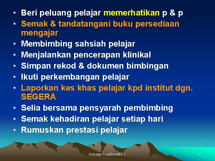  • Beri peluang pelajar memerhatikan p & p • Semak & tandatangani buku