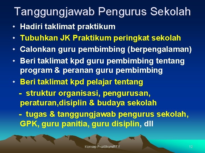 Tanggungjawab Pengurus Sekolah • • Hadiri taklimat praktikum Tubuhkan JK Praktikum peringkat sekolah Calonkan