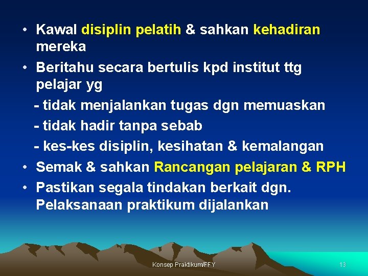  • Kawal disiplin pelatih & sahkan kehadiran mereka • Beritahu secara bertulis kpd