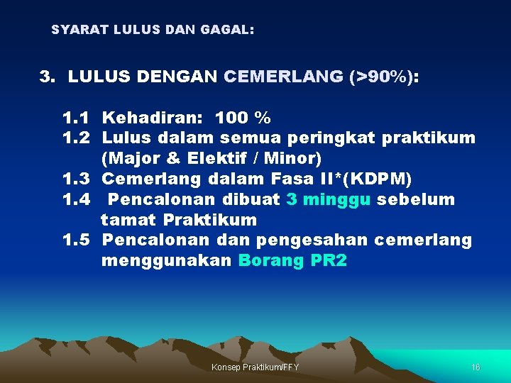 SYARAT LULUS DAN GAGAL: 3. LULUS DENGAN CEMERLANG (>90%): 1. 1 Kehadiran: 100 %