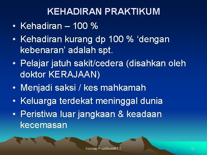 KEHADIRAN PRAKTIKUM • Kehadiran – 100 % • Kehadiran kurang dp 100 % ‘dengan