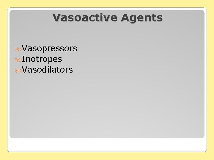 Vasoactive Agents Vasopressors Inotropes Vasodilators 
