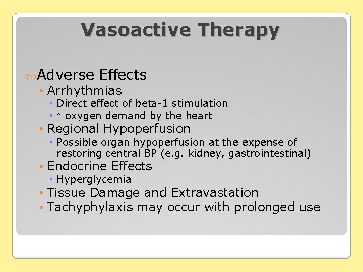 Vasoactive Therapy Adverse Effects • Arrhythmias • Direct effect of beta-1 stimulation • ↑