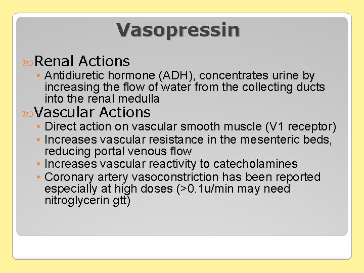 Vasopressin Renal Actions • Antidiuretic hormone (ADH), concentrates urine by increasing the flow of