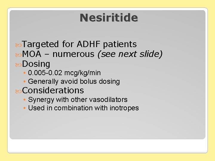 Nesiritide Targeted for ADHF patients MOA – numerous (see next slide) Dosing • 0.