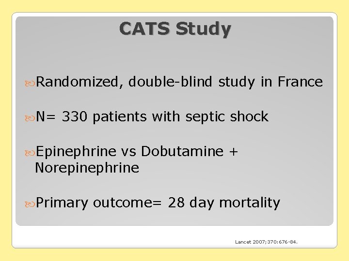 CATS Study Randomized, N= double-blind study in France 330 patients with septic shock Epinephrine