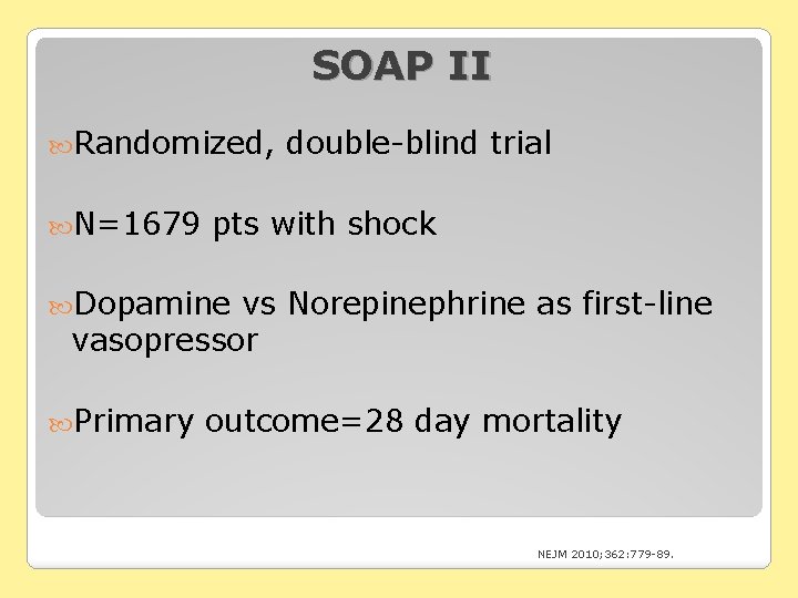 SOAP II Randomized, N=1679 double-blind trial pts with shock Dopamine vs Norepinephrine as first-line