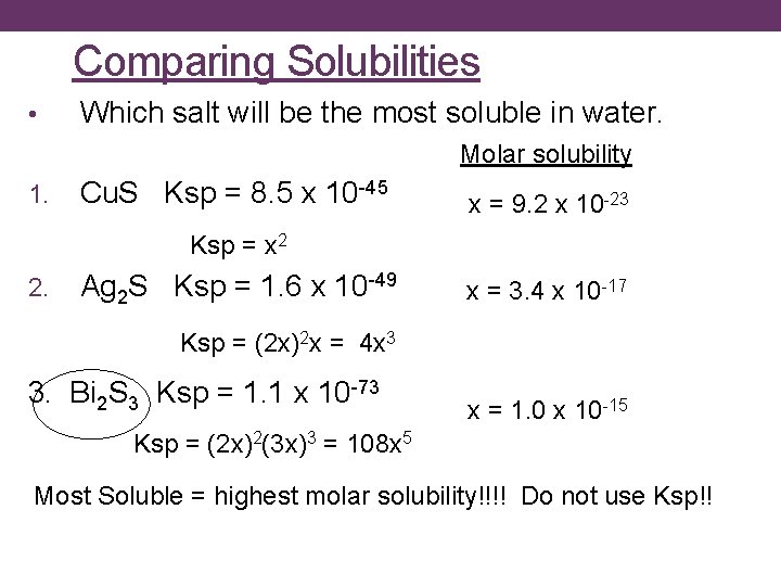 Comparing Solubilities • Which salt will be the most soluble in water. Molar solubility