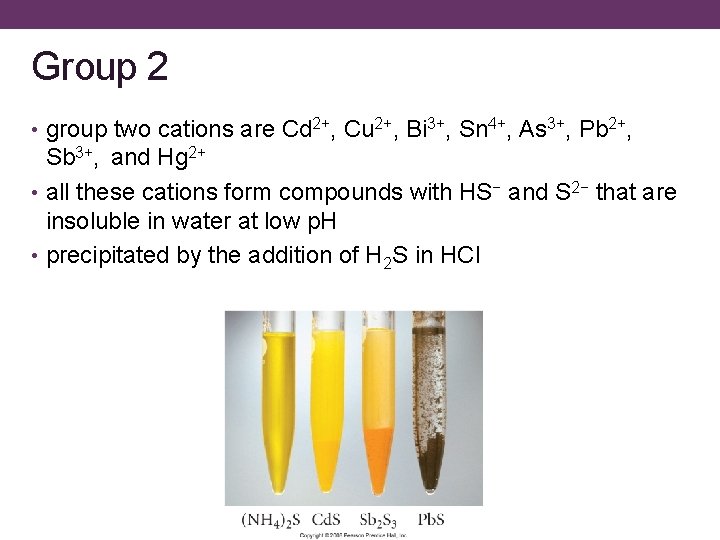 Group 2 • group two cations are Cd 2+, Cu 2+, Bi 3+, Sn