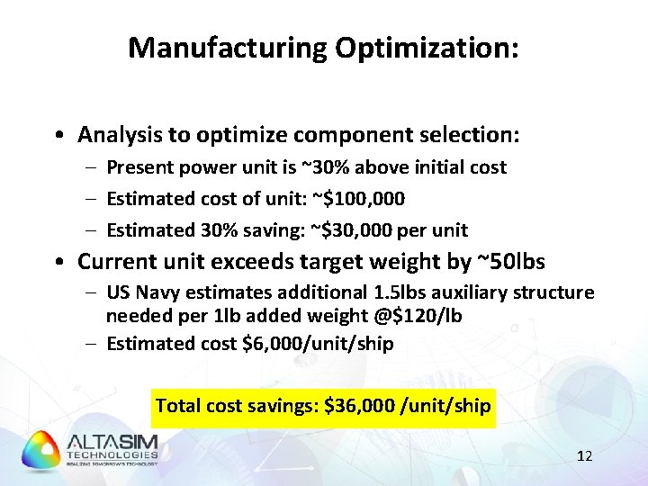 Manufacturing Optimization: • Analysis to optimize component selection: – Present power unit is ~30%