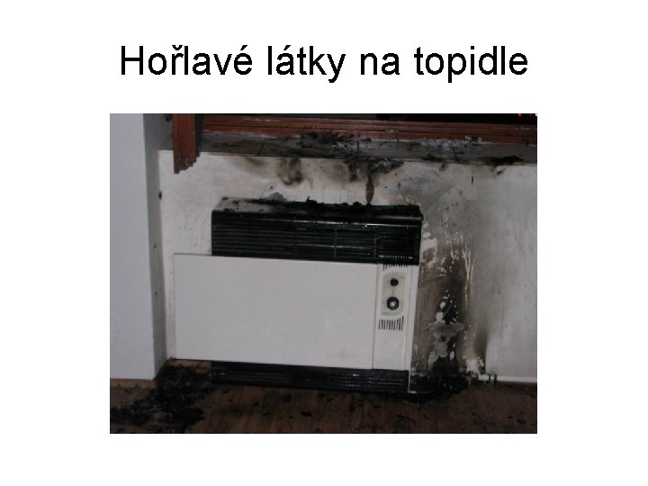 Hořlavé látky na topidle 