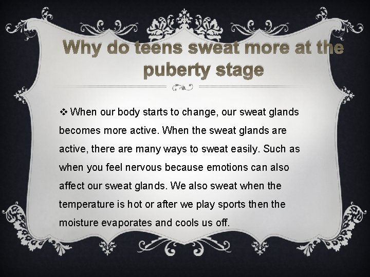 Why do teens sweat more at the puberty stage v When our body starts