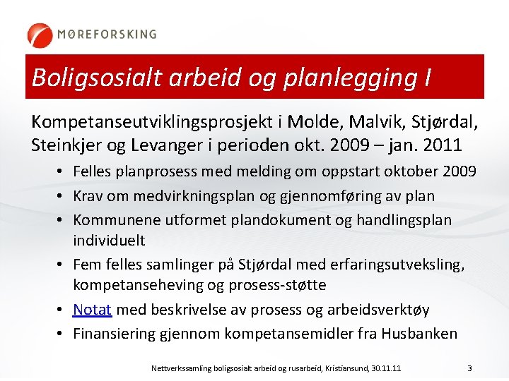 Boligsosialt arbeid og planlegging I Kompetanseutviklingsprosjekt i Molde, Malvik, Stjørdal, Steinkjer og Levanger i