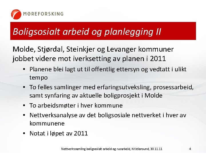 Boligsosialt arbeid og planlegging II Molde, Stjørdal, Steinkjer og Levanger kommuner jobbet videre mot