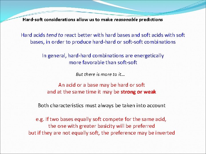 Hard-soft considerations allow us to make reasonable predictions Hard acids tend to react better