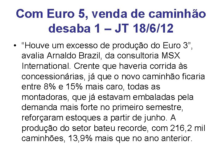 Com Euro 5, venda de caminhão desaba 1 – JT 18/6/12 • “Houve um