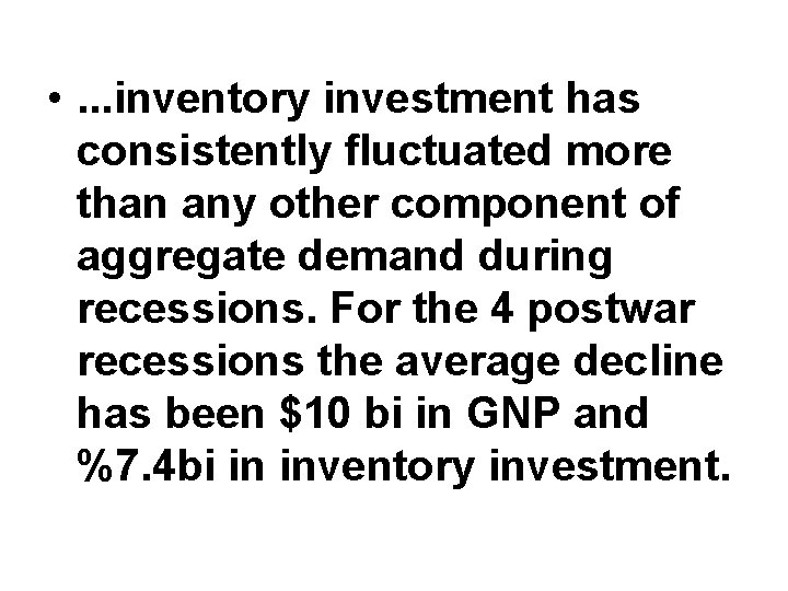  • . . . inventory investment has consistently fluctuated more than any other