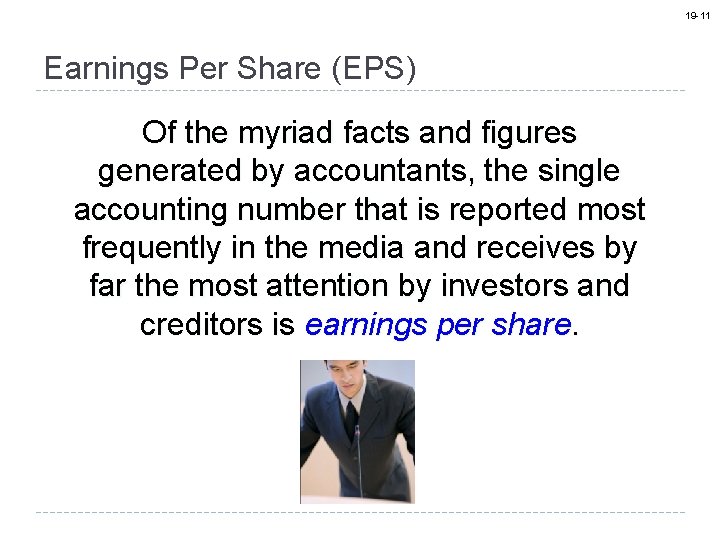 19 -11 Earnings Per Share (EPS) Of the myriad facts and figures generated by
