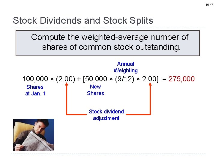 19 -17 Stock Dividends and Stock Splits Compute the weighted-average number of shares of