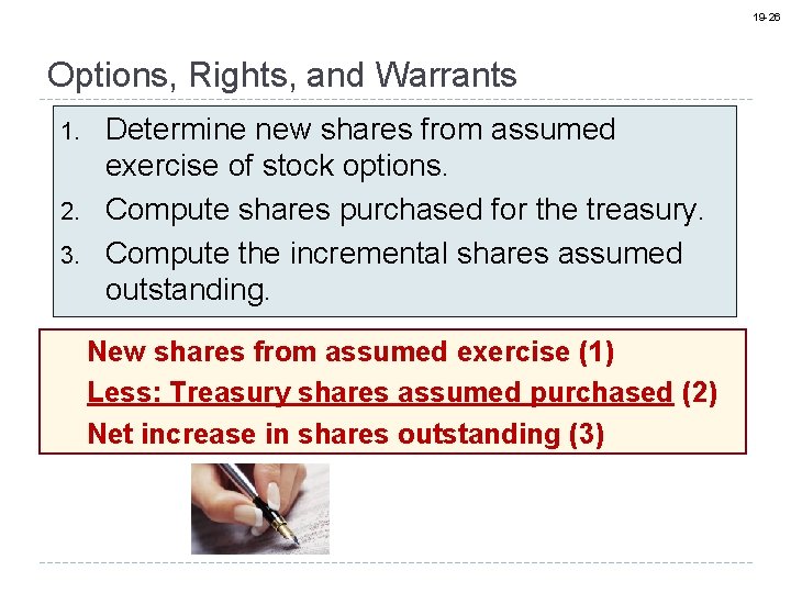 19 -26 Options, Rights, and Warrants 1. 2. 3. Determine new shares from assumed