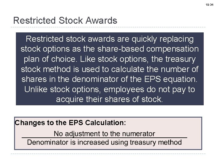 19 -34 Restricted Stock Awards Restricted stock awards are quickly replacing stock options as
