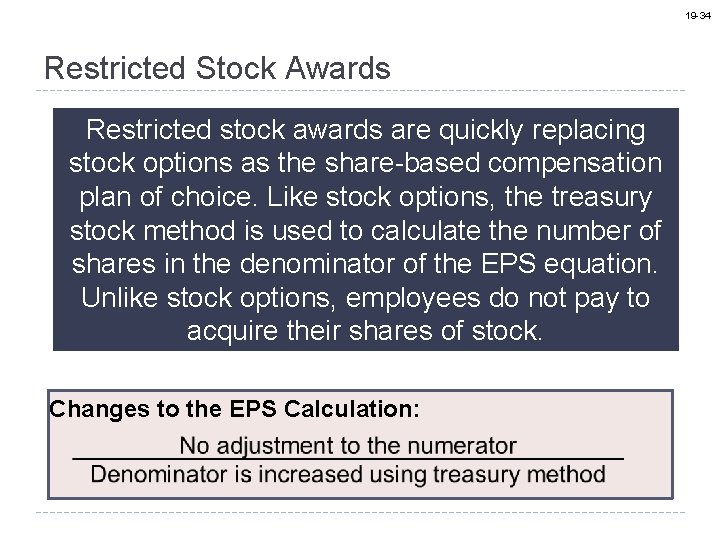 19 -34 Restricted Stock Awards Restricted stock awards are quickly replacing stock options as