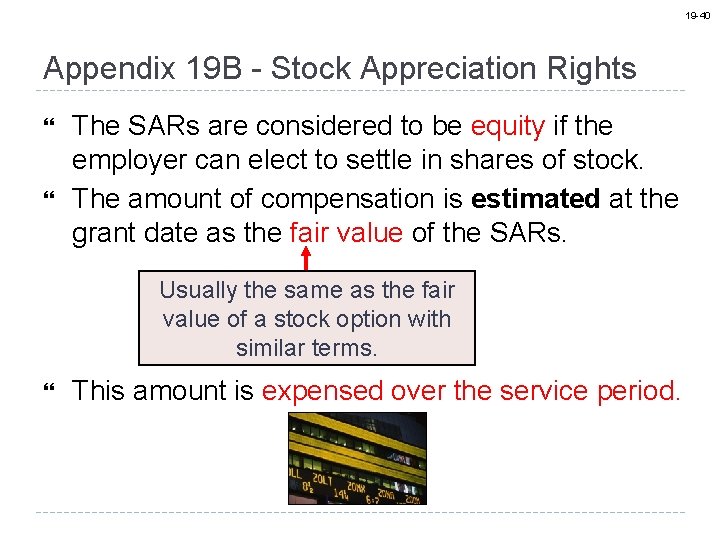 19 -40 Appendix 19 B - Stock Appreciation Rights } } The SARs are