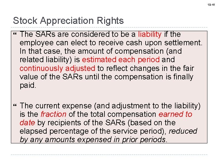 19 -41 Stock Appreciation Rights } The SARs are considered to be a liability
