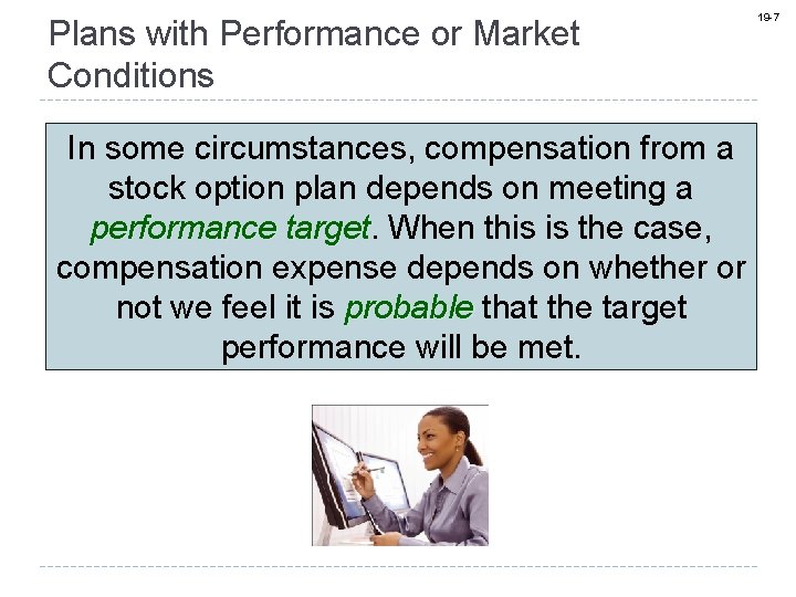 Plans with Performance or Market Conditions In some circumstances, compensation from a stock option
