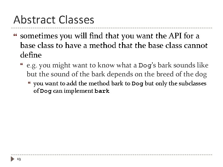 Abstract Classes sometimes you will find that you want the API for a base