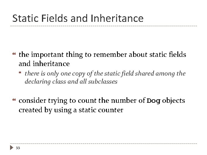 Static Fields and Inheritance the important thing to remember about static fields and inheritance