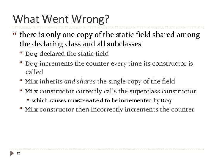 What Went Wrong? there is only one copy of the static field shared among