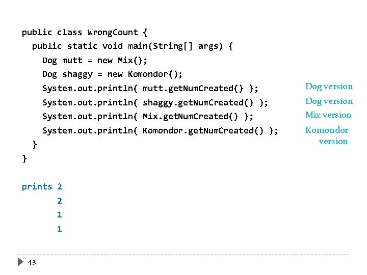 public class Wrong. Count { public static void main(String[] args) { Dog mutt =