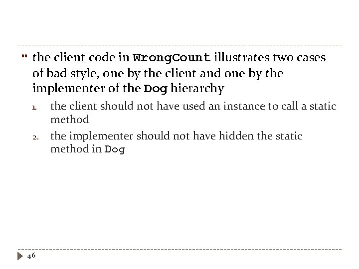  the client code in Wrong. Count illustrates two cases of bad style, one