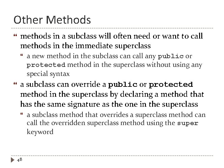 Other Methods methods in a subclass will often need or want to call methods