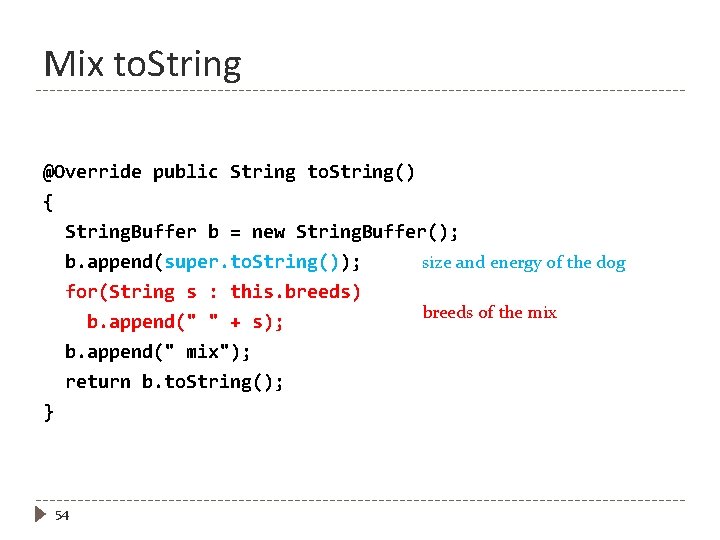 Mix to. String @Override public String to. String() { String. Buffer b = new